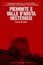 Piemonte e Valle d'Aosta Misteriosi